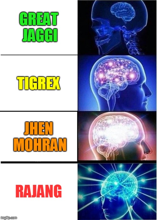 Monster hunter rank | GREAT JAGGI; TIGREX; JHEN MOHRAN; RAJANG | image tagged in memes,expanding brain,monster hunter | made w/ Imgflip meme maker