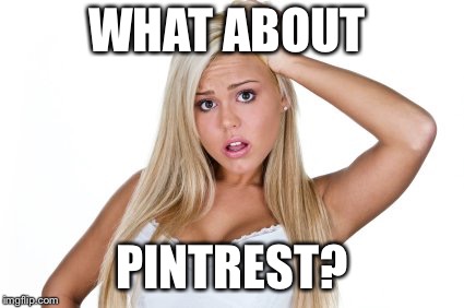 WHAT ABOUT PINTREST? | made w/ Imgflip meme maker