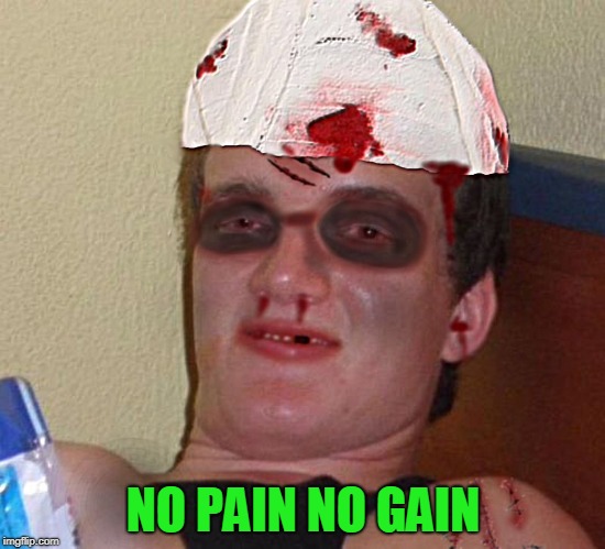 NO PAIN NO GAIN | made w/ Imgflip meme maker
