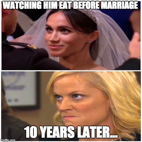 taken splitscreen | WATCHING HIM EAT BEFORE MARRIAGE; 10 YEARS LATER... | image tagged in taken splitscreen | made w/ Imgflip meme maker