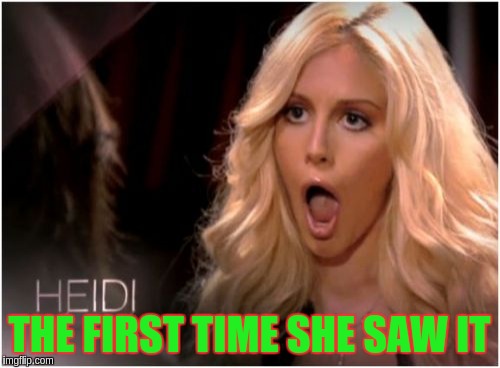 So Much Drama |  THE FIRST TIME SHE SAW IT | image tagged in memes,so much drama | made w/ Imgflip meme maker