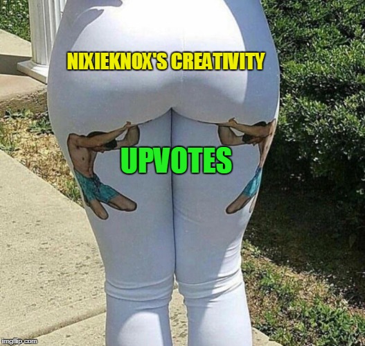 NIXIEKNOX'S CREATIVITY UPVOTES | made w/ Imgflip meme maker
