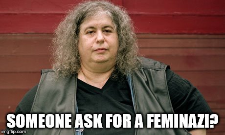 SOMEONE ASK FOR A FEMINAZI? | made w/ Imgflip meme maker