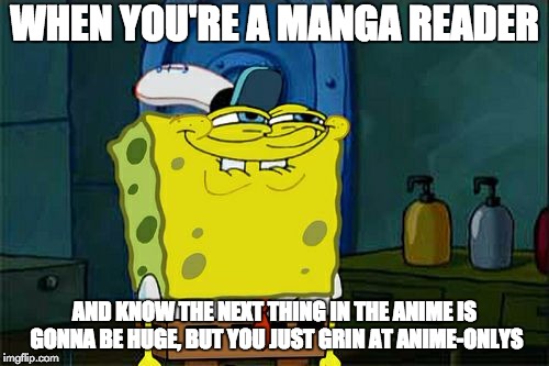MHA meme | WHEN YOU'RE A MANGA READER; AND KNOW THE NEXT THING IN THE ANIME IS GONNA BE HUGE, BUT YOU JUST GRIN AT ANIME-ONLYS | image tagged in memes,dont you squidward,my hero academia,boku no hero academia,funny | made w/ Imgflip meme maker