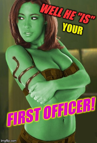 WELL HE "IS" YOUR FIRST OFFICER! | made w/ Imgflip meme maker