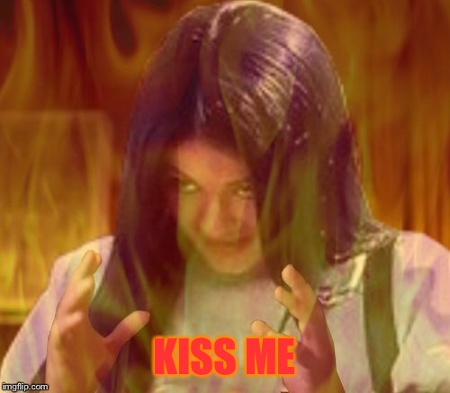 Mima on fire | KISS ME | image tagged in mima on fire | made w/ Imgflip meme maker