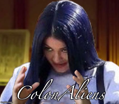 Kylie Aliens | ColonAliens | image tagged in kylie aliens | made w/ Imgflip meme maker