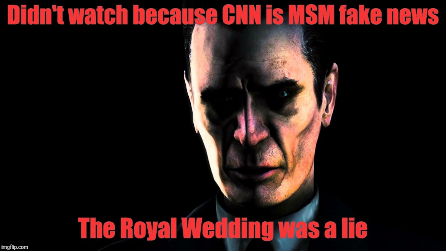 Didn't watch because CNN is MSM fake news The Royal Wedding was a lie | image tagged in creep,stern faced,vagabondsouffle template | made w/ Imgflip meme maker