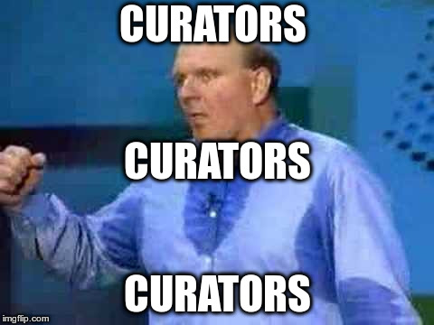Steve Ballmer | CURATORS; CURATORS; CURATORS | image tagged in steve ballmer | made w/ Imgflip meme maker