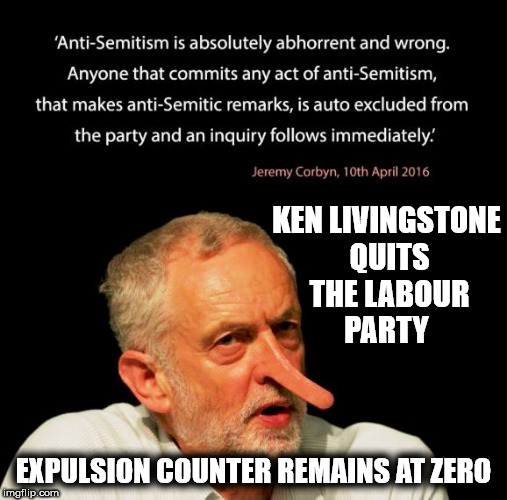 Corbyn - Ken Livingstone quits the Labour Party | KEN LIVINGSTONE QUITS THE LABOUR PARTY; EXPULSION COUNTER REMAINS AT ZERO | image tagged in corbyn eww,party of hate,anti-semitism,communist socialist,mcdonnell abbott,lies liar lie | made w/ Imgflip meme maker