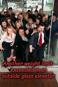 Another weight limit exceeded in an outside glass elevator | made w/ Imgflip meme maker