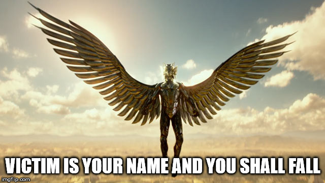 Dying time is here... | VICTIM IS YOUR NAME AND YOU SHALL FALL | image tagged in the golden horus,god,satan,kemwer,the evil one,matthew 23 13 | made w/ Imgflip meme maker