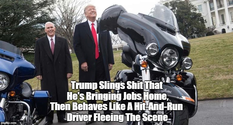 Trump Slings Shit That He's Bringing Jobs Home, Then Behaves Like A Hit-And-Run Driver Fleeing The Scene | made w/ Imgflip meme maker
