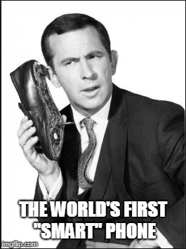 Get Smart | THE WORLD'S FIRST "SMART" PHONE | image tagged in shoe phone,smart phone | made w/ Imgflip meme maker