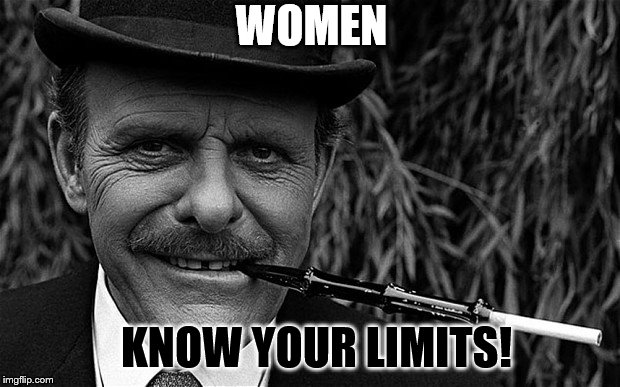 WOMEN KNOW YOUR LIMITS! | made w/ Imgflip meme maker