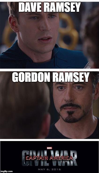 Marvel Civil War 1 |  DAVE RAMSEY; GORDON RAMSEY | image tagged in memes,marvel civil war 1 | made w/ Imgflip meme maker