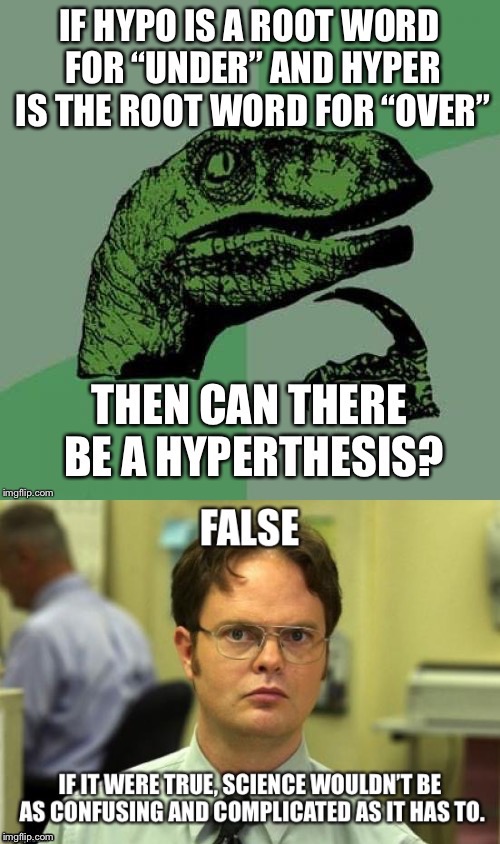 Shot down by Science | image tagged in philosoraptor,false,science,scientist,hypo,hyper | made w/ Imgflip meme maker