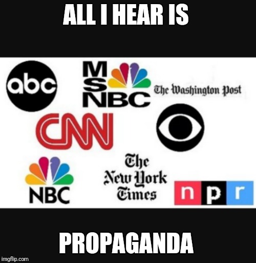ALL I HEAR IS PROPAGANDA | made w/ Imgflip meme maker