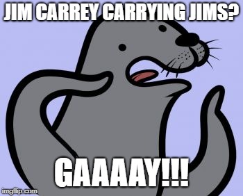 JIM CARREY CARRYING JIMS? GAAAAY!!! | made w/ Imgflip meme maker