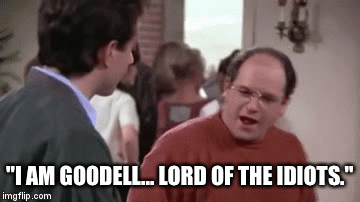 "I AM GOODELL... LORD OF THE IDIOTS." | image tagged in gifs | made w/ Imgflip video-to-gif maker