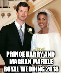 PRINCE HARRY AND MAGHAN MARKLE ROYAL WEDDING 2018 | image tagged in prince harry | made w/ Imgflip meme maker