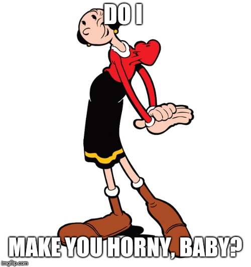 DO I; MAKE YOU HORNY, BABY? | made w/ Imgflip meme maker