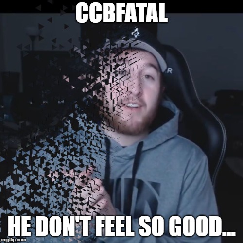 FlashX VG Dying Thanos | CCBFATAL; HE DON'T FEEL SO GOOD... | image tagged in flashx vg dying thanos | made w/ Imgflip meme maker