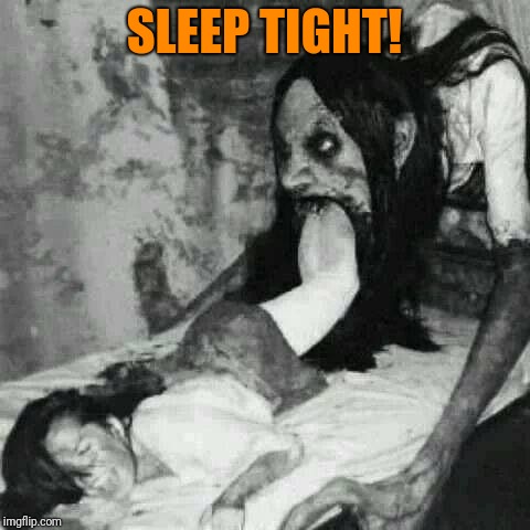 SLEEP TIGHT! | made w/ Imgflip meme maker