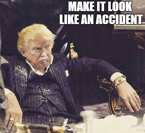 MAKE IT LOOK LIKE AN ACCIDENT | made w/ Imgflip meme maker