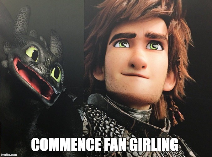 COMMENCE FAN GIRLING | image tagged in how to train your dragon,toothless,hiccup | made w/ Imgflip meme maker