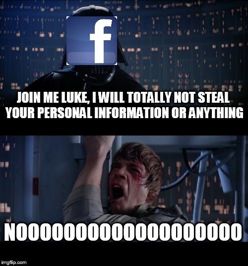 Star Wars No | JOIN ME LUKE, I WILL TOTALLY NOT STEAL YOUR PERSONAL INFORMATION OR ANYTHING; NOOOOOOOOOOOOOOOOOOO | image tagged in memes,star wars no | made w/ Imgflip meme maker