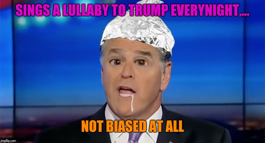 SINGS A LULLABY TO TRUMP EVERYNIGHT,... NOT BIASED AT ALL | made w/ Imgflip meme maker