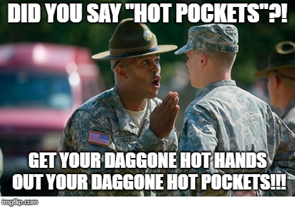 Knife Hand | DID YOU SAY "HOT POCKETS"?! GET YOUR DAGGONE HOT HANDS OUT YOUR DAGGONE HOT POCKETS!!! | image tagged in knife hand | made w/ Imgflip meme maker