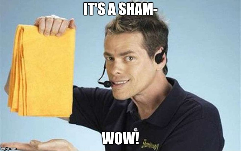 Sham-wow | IT'S A SHAM-; WOW! | image tagged in sham-wow | made w/ Imgflip meme maker
