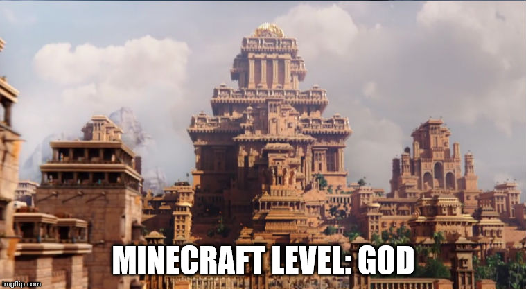 When You've Been Playing Too Much Minecraft | MINECRAFT LEVEL: GOD | image tagged in minecraft,baahubali,movies,bollywood,gaming | made w/ Imgflip meme maker
