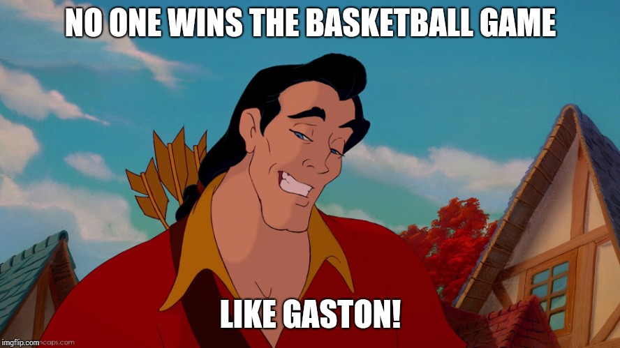 Good Guy Gaston | NO ONE WINS THE BASKETBALL GAME; LIKE GASTON! | image tagged in good guy gaston | made w/ Imgflip meme maker