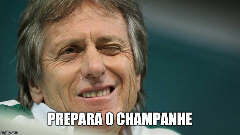 Jorge jesus | PREPARA O CHAMPANHE | image tagged in jorge jesus | made w/ Imgflip meme maker