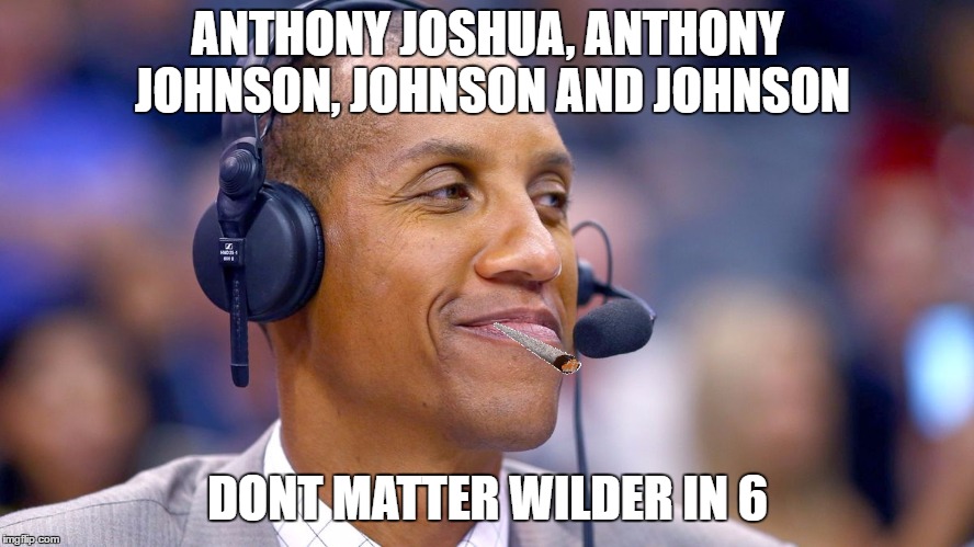ANTHONY JOSHUA, ANTHONY JOHNSON, JOHNSON AND JOHNSON; DONT MATTER WILDER IN 6 | made w/ Imgflip meme maker