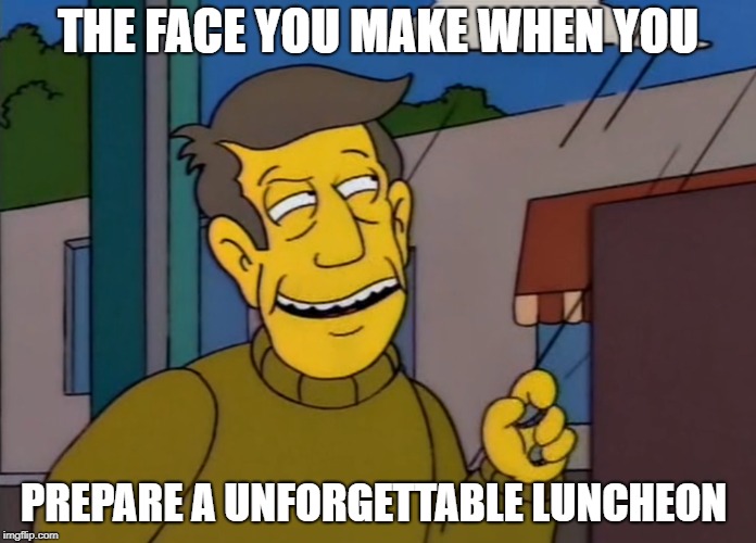 Aurora Borealis | THE FACE YOU MAKE WHEN YOU; PREPARE A UNFORGETTABLE LUNCHEON | image tagged in simpsons,steamed hams,food,skinner,aurora,lunch | made w/ Imgflip meme maker