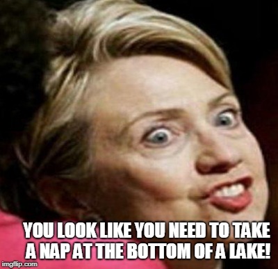 YOU LOOK LIKE YOU NEED TO TAKE A NAP AT THE BOTTOM OF A LAKE! | made w/ Imgflip meme maker