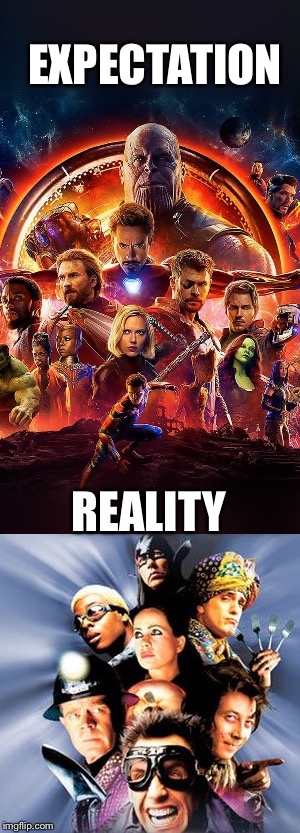 Superhero Expectations vs Reality  | EXPECTATION; REALITY | image tagged in memes | made w/ Imgflip meme maker