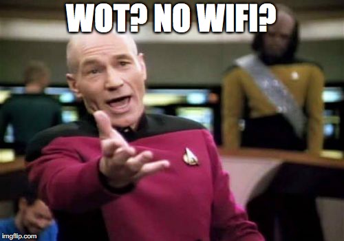 Picard Wtf Meme | WOT? NO WIFI? | image tagged in memes,picard wtf | made w/ Imgflip meme maker