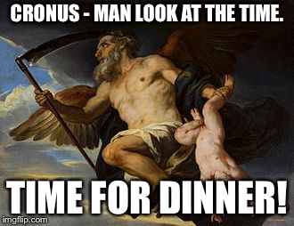 When It’s “Time” for a craving and only a child will do. | CRONUS - MAN LOOK AT THE TIME. TIME FOR DINNER! | image tagged in greek mythology,greek,gods,children,eating | made w/ Imgflip meme maker