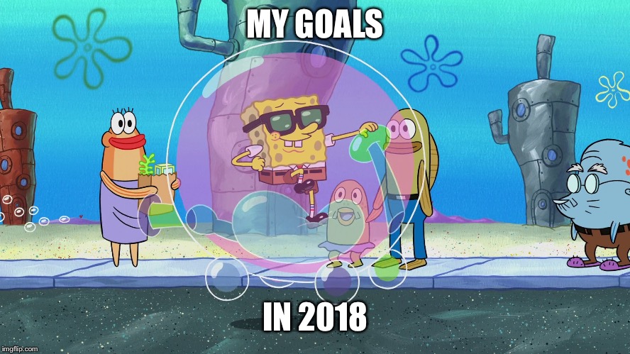 Canadian Gas prices | MY GOALS; IN 2018 | image tagged in funny,spongebob,ridiculous,canadians,oh canada,gas | made w/ Imgflip meme maker