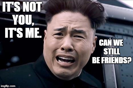 Kim Jung un | IT'S NOT YOU, IT'S ME. CAN WE STILL BE FRIENDS? | image tagged in kim jung un | made w/ Imgflip meme maker