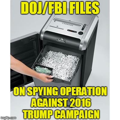 Now Ready for Review by Congress | DOJ/FBI FILES; ON SPYING OPERATION AGAINST 2016 TRUMP CAMPAIGN | image tagged in spying,doj,fbi,trump 2016 | made w/ Imgflip meme maker