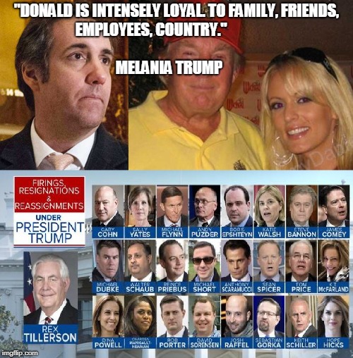 "DONALD IS INTENSELY LOYAL. TO FAMILY, FRIENDS, EMPLOYEES, COUNTRY."                                                                                    MELANIA TRUMP | made w/ Imgflip meme maker