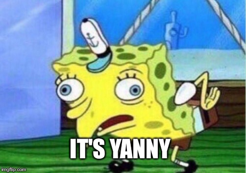 Mocking Spongebob | IT'S YANNY | image tagged in memes,mocking spongebob | made w/ Imgflip meme maker