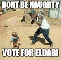 ASB POS  | DONT BE NAUGHTY; VOTE FOR ELDABI | image tagged in memes | made w/ Imgflip meme maker