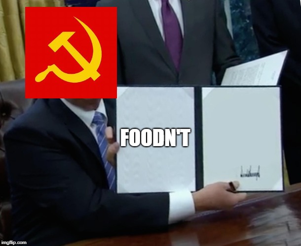 Apparently that's a thing now. | FOODN'T | image tagged in memes,trump bill signing | made w/ Imgflip meme maker